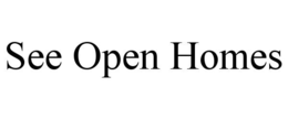SEE OPEN HOMES trademark