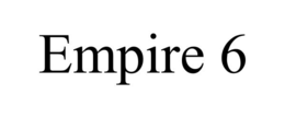 EMPIRE 6 trademark