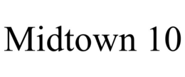 MIDTOWN 10 trademark