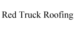 RED TRUCK ROOFING trademark