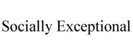 SOCIALLY EXCEPTIONAL trademark