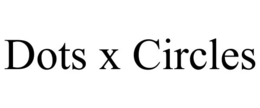 DOTS X CIRCLES trademark