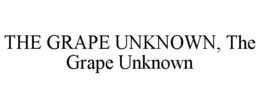 THE GRAPE UNKNOWN, THE GRAPE UNKNOWN trademark