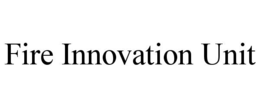 FIRE INNOVATION UNIT trademark