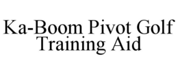 KA-BOOM PIVOT GOLF TRAINING AID trademark