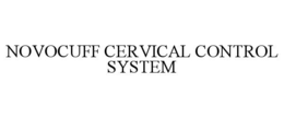 NOVOCUFF CERVICAL CONTROL SYSTEM trademark