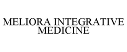 MELIORA INTEGRATIVE MEDICINE trademark