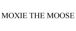 MOXIE THE MOOSE trademark