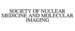 SOCIETY OF NUCLEAR MEDICINE AND MOLECULAR IMAGING trademark