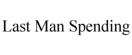 LAST MAN SPENDING trademark