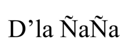 D’LA ÑAÑA trademark