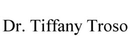 DR. TIFFANY TROSO trademark