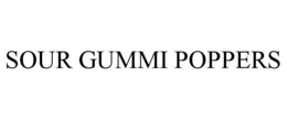 SOUR GUMMI POPPERS trademark