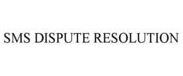 SMS DISPUTE RESOLUTION trademark