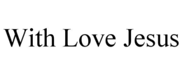 WITH LOVE JESUS trademark