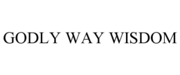 GODLY WAY WISDOM trademark