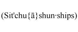 (SIT'CHU{Ā}SHUN·SHIPS) trademark