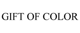 GIFT OF COLOR trademark