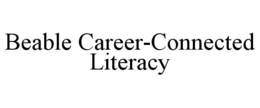 BEABLE CAREER-CONNECTED LITERACY trademark