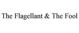 THE FLAGELLANT & THE FOOL trademark