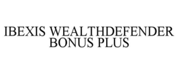 IBEXIS WEALTHDEFENDER BONUS PLUS trademark