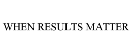 WHEN RESULTS MATTER trademark