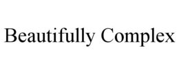 BEAUTIFULLY COMPLEX trademark