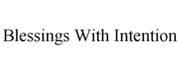 BLESSINGS WITH INTENTION trademark