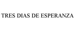 TRES DIAS DE ESPERANZA trademark