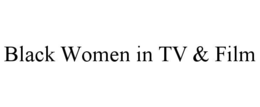 BLACK WOMEN IN TV & FILM trademark