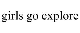 GIRLS GO EXPLORE trademark