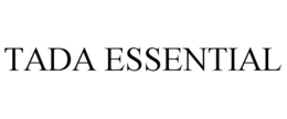 TADA ESSENTIAL trademark