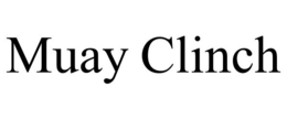 MUAY CLINCH trademark