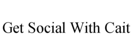 GET SOCIAL WITH CAIT trademark
