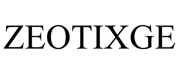 ZEOTIXGE trademark