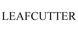 LEAFCUTTER trademark