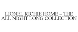 LIONEL RICHIE HOME – THE ALL NIGHT LONG COLLECTION trademark