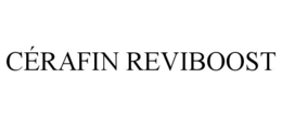 CÉRAFIN REVIBOOST trademark