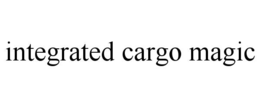 INTEGRATED CARGO MAGIC trademark