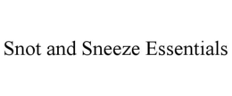 SNOT AND SNEEZE ESSENTIALS trademark