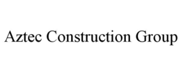 AZTEC CONSTRUCTION GROUP trademark