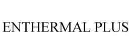 ENTHERMAL PLUS trademark