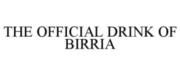 THE OFFICIAL DRINK OF BIRRIA trademark