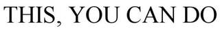 THIS, YOU CAN DO trademark