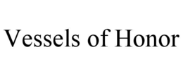 VESSELS OF HONOR trademark