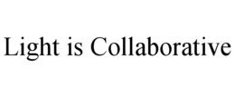 LIGHT IS COLLABORATIVE trademark