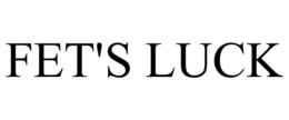 FET'S LUCK trademark