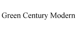 GREEN CENTURY MODERN trademark