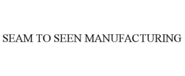 SEAM TO SEEN MANUFACTURING trademark