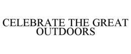 CELEBRATE THE GREAT OUTDOORS trademark